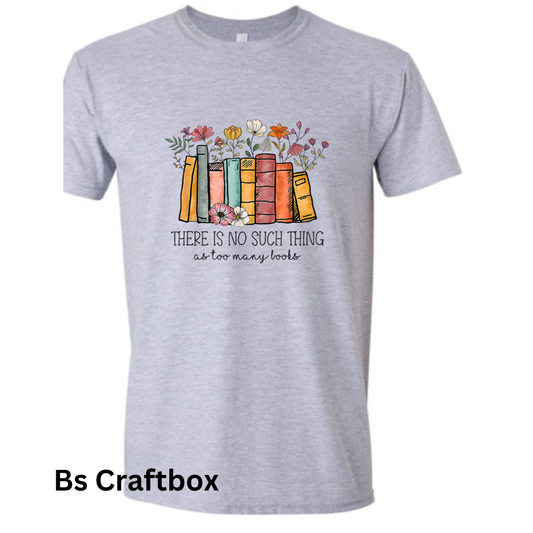 No such thing as too many books T-Shirt