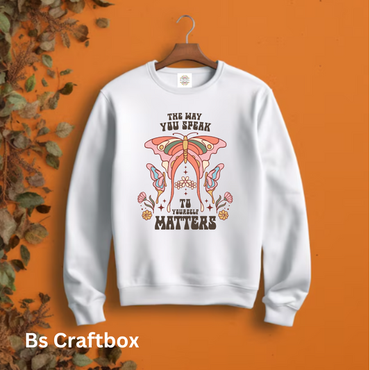 Way you speak matters Sweatshirt